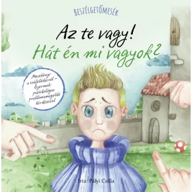   PÁLYI CSILLA: AZ TE VAGY! HÁT ÉN MI VAGYOK? - BESZÉLGETŐMESÉK
