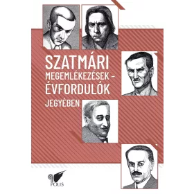 SZATMÁRI MEGEMLÉKEZÉSEK - ÉVFORDULÓK JEGYÉBEN