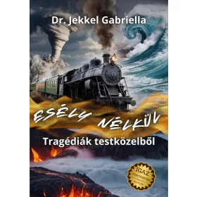 ESÉLY NÉLKÜL - TRAGÉDIÁK TESTKÖZELBŐL