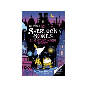SHERLOCK BONES ÉS AZ ELTŰNŐ MÁGUS REJTÉLYE