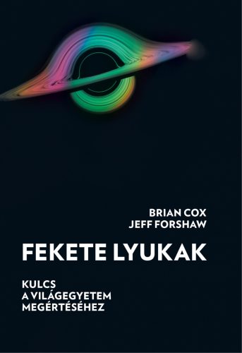 FEKETE LYUKAK - KULCS A VILÁGEGYETEM MEGÉRTÉSÉHEZ