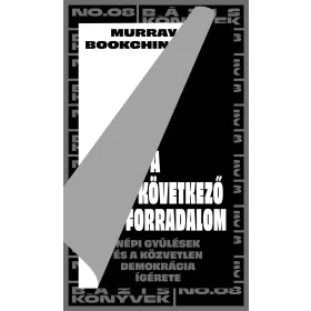   A KÖVETKEZŐ FORRADALOM - NÉPI GYŰLÉSEK ÉS A KÖZVETLEN DEMOKRÁCIA ÍGÉRETE