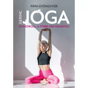 GERINCJÓGA - GYAKOROLJ, A TÖBBI JÖN MAGÁTÓL!