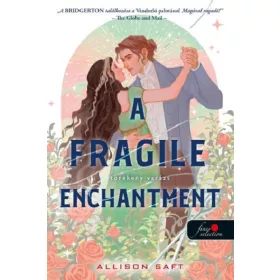 A FRAGILE ENCHANTMENT  TÖRÉKENY VARÁZS