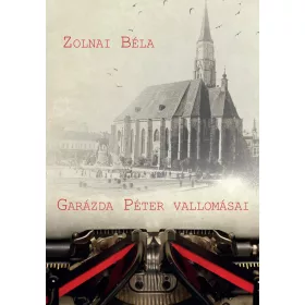 GARÁZDA PÉTER VALLOMÁSAI (KRITIKAI KIADÁS)