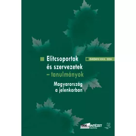   ELITCSOPORTOK ÉS SZERVEZETEK - TANULMÁNYOK (MAGYARORSZÁG A JELENKORBAN)