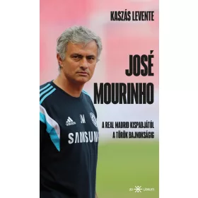   JOSÉ MOURINHO - A REAL MADRID KISPADJÁTÓL A TÖRÖK BAJNOKSÁGIG