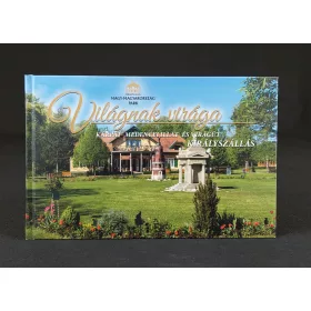   VILÁGNAK VIRÁGA - KÁRPÁT-MEDENCEI ILLAT-ÉS VIRÁGÚT, KIRÁLYSZÁLLÁS