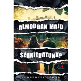 ÁLMODBAN MAJD SZAKÍTHATUNK?