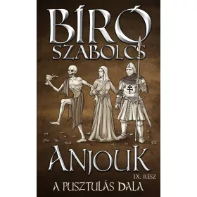 ANJOUK IX. - A PUSZTULÁS DALA