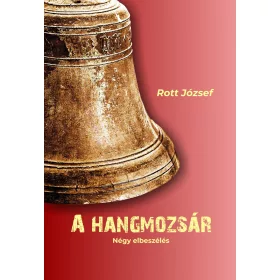 A HANGMOZSÁR - NÉGY ELBESZÉLÉS