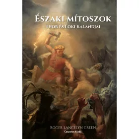 ÉSZAKI MÍTOSZOK - THOR ÉS LOKI KALANDJAI