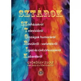   SZTÁROK-SZTORIK - GYÖKÖSSY ZSOLT EMLÉKEI ÉS TÖRTÉNETEI