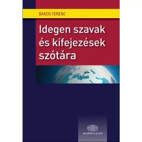 IDEGEN SZAVAK ÉS KIFEJEZÉSEK SZÓTÁRA
