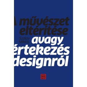 A MŰVÉSZET ELTÉRÍTÉSE - AVAGY ÉRTEKEZÉS A DESIGNRÓL
