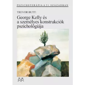 GEORGE KELLY ÉS A SZEMÉLYES KONSTRUKCIÓK PSZICHOLÓGIÁJA