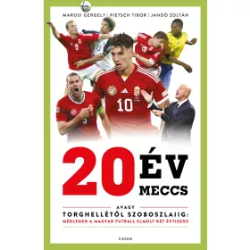   20 ÉV, 20 MECCS - AVAGY TORGHELLÉTŐL SZOBOSZLAIIG: MÉRLEGEN A MAGYAR FUTBALL ELM