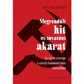   MEGRENDÜLT HIT ÉS TOVATŰNT AKARAT - AZ EGYÉN SZEREPE A SZOJVET KOMMUNIZMUS ....