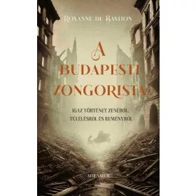  A BUDAPESTI ZONGORISTA - IGAZ TÖRTÉNET ZENÉRŐL, TÚLÉLÉSRŐL ÉS REMÉNYRŐL