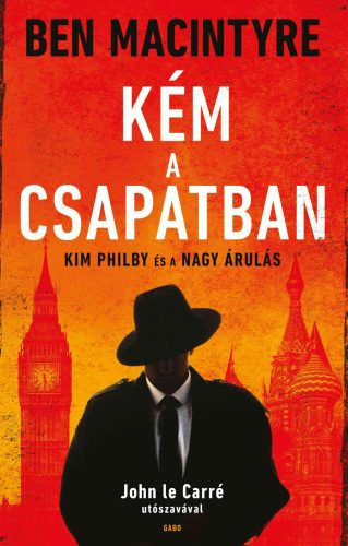 KÉM A CSAPATBAN - KIM PHILBY ÉS A NAGY ÁRULÁS