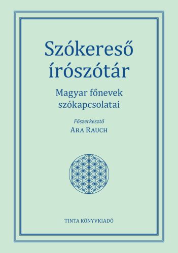 SZÓKERESŐ ÍRÓSZÓTÁR - MAGYAR FŐNEVEK SZÓKAPCSOLATAI
