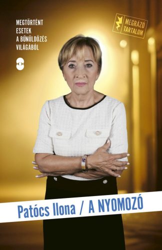 A NYOMOZÓ - MEGTÖRTÉNT ESETEK A BŰNÜLDÖZÉS VILÁGÁBÓL