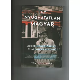   EGY NYUGHATATLAN MAGYAR - MODERNIZMUS, ŐRÜLET ÉS AZ AMERIKAI ÁLOM