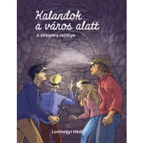 KALANDOK A VÁROS ALATT 2. - A SÍRKAMRA REJTÉLYE