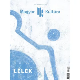 LÉLEK - MAGYAR KULTÚRA MAGAZIN 2024. (IV. ÉVF. 11. SZÁM)