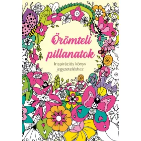 ÖRÖMTELI PILLANATOK - INSPIRÁCIÓS KÖNYV JEGYZETELÉSHEZ
