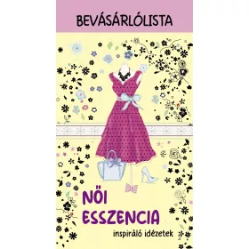 NŐI ESSZENCIA - INSPIRÁLÓ IDÉZETEK-  BEVÁSÁRLÓLISTA