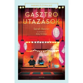 GASZTROUTAZÁSOK - INSPIRÁLÓ ÚTIKALAUZ