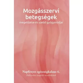   MOZGÁSSZERVI BETEGSÉGEK MEGELŐZÉSE ÉS SZELÍD GYÓGYMÓDJAI  6