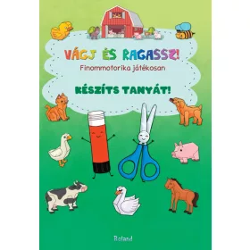   KÉSZÍTS TANYÁT! - VÁGJ ÉS RAGASSZ! FINOMMOTORIKA JÁTÉKOSAN
