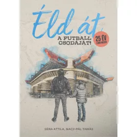 ÉLD ÁT A FUTBALL CSODÁJÁT!