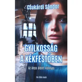 GYILKOSSÁG A KÉKFESTŐBEN - AZ ANYA ÁLDOTT KÖNNYEI