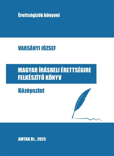 MAGYAR ÍRÁSBELI ÉRETTSÉGIRE FELKÉSZÍTŐ KÖNYV - KÖZÉPSZINT