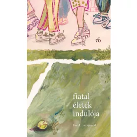 FIATAL ÉLETEK INDULÓJA