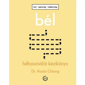   BÉL - FELHASZNÁLÓI KÉZIKÖNYV - TEST, EGÉSZSÉG, TUDATOSSÁG