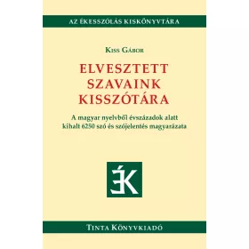 ELVESZTETT SZAVAINK KISSZÓTÁRA