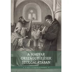 A MAGYAR ORSZÁGGYŰLÉSEK SZOLGÁLATÁBAN