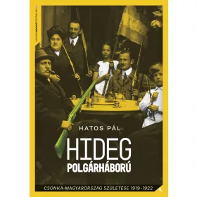   HIDEG POLGÁRHÁBORÚ - CSONKA-MAGYARORSZÁG SZÜLETÉSE 1919-1922