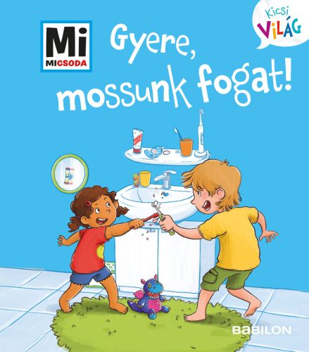 MI MICSODA KICSI VILÁG 10 - GYERE, MOSSUNK FOGAT!