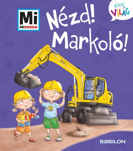 MI MICSODA KICSI VILÁG 11. - NÉZD! MARKOLÓ!