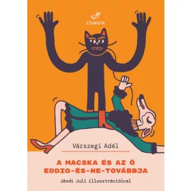 A MACSKA ÉS AZ Ő EDDIG-ÉS-NE-TOVÁBBJA