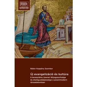   ÚJ EVANGELIZÁCIÓ ÉS KULTÚRA - A KERESZTÉNY ÜZENET LÉTJOGOSULTSÁGA ÉS DIALÓGUSKÉP