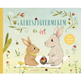 A KERESZTGYERMEKEM ÉS ÉN - KÖZÖS EMLÉKEINK KÖNYVE