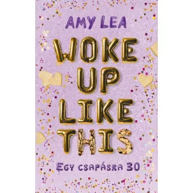 WOKE UP LIKE THIS - EGY CSAPÁSRA 30