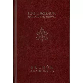ENCHIRIDION INDULGENTIARIUM - BÚCSÚK KÉZIKÖNYVE