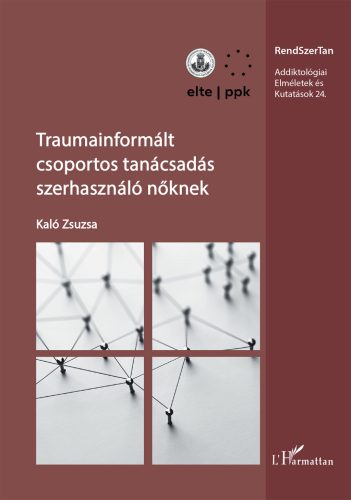 TRAUMAINFORMÁLT CSOPORTOS TANÁCSADÁS SZERHASZNÁLÓ NŐKNEK